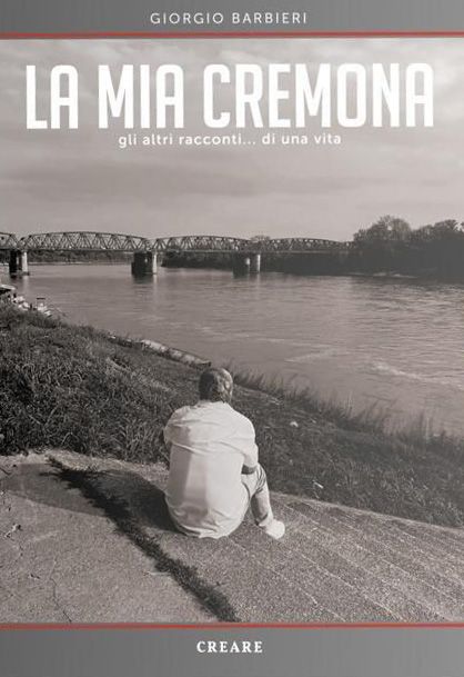Giorgio Barbieri – <i>La mia Cremona</i>
